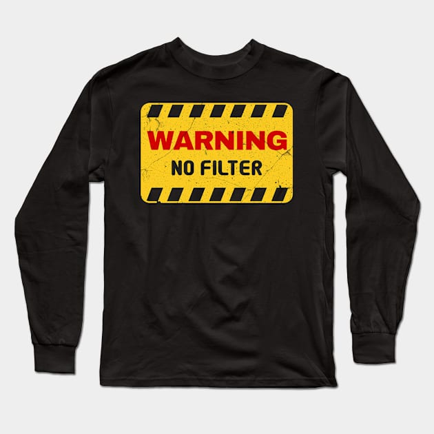 Warning No Filter Design For Unfiltered People Long Sleeve T-Shirt by c1337s